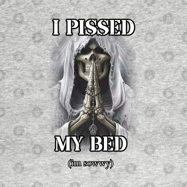 i pissed my bed badass skeleton by InMyMentalEra